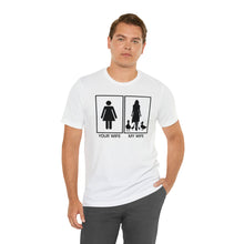 Load image into Gallery viewer, Your Wife My Wife Short Sleeve Tee