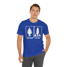 Load image into Gallery viewer, Your Wife My Wife Short Sleeve Tee