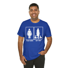 Load image into Gallery viewer, Your Wife My Wife Short Sleeve Tee