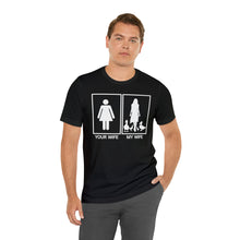 Load image into Gallery viewer, Your Wife My Wife Short Sleeve Tee