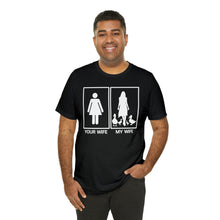 Load image into Gallery viewer, Your Wife My Wife Short Sleeve Tee

