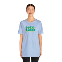 Load image into Gallery viewer, Ducky Daddy Short Sleeve Tee
